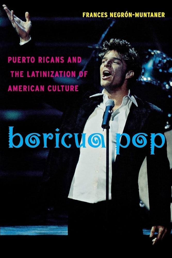  Boricua Pop: Puerto Ricans and the Latinization of American Culture 