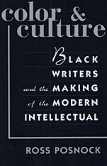 Color and Culture Black Writers and the Making of the Modern Intellectual