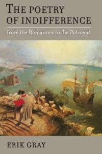 The Poetry of Indifference: From the Romantics to the Rubáiyát