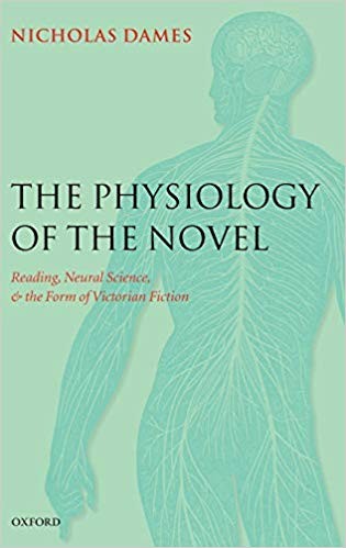 The Physiology of the Novel: Reading, Neural Science, and the Form of Victorian Fiction