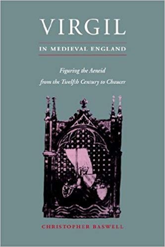 Virgil in Medieval England: Figuring The Aeneid from the Twelfth Century to Chaucer
