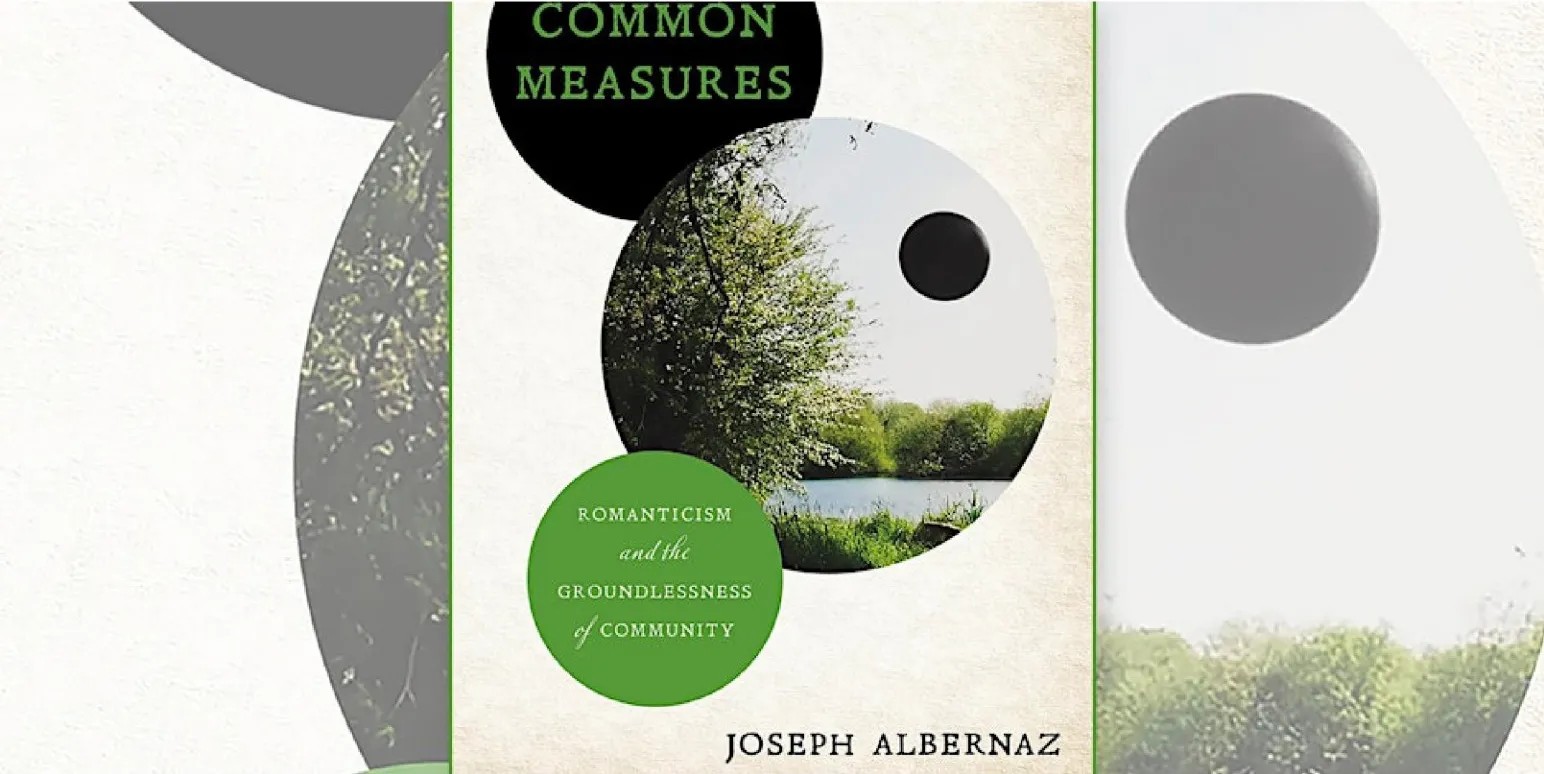 Book Cover of Common Measures: Romanticism and the Groundlessness of Community by Joseph Albernaz