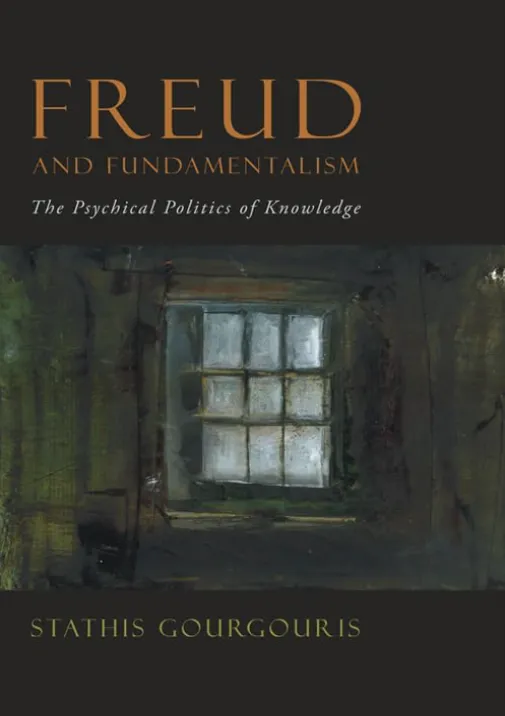 Book Cover for the Book Freud and Fundamentalism: The Psychical Politics of Knowledge