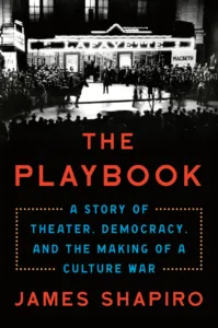 Book cover of The Playbook: A Story of Theater, Democracy, and the making of a Culture War 