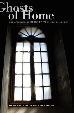 Ghosts of Home The Afterlife of Czernowitz in Jewish Memory
